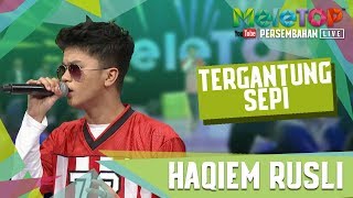 Haqiem Rusli - Tergantung Sepi (Persembahan LIVE MeleTOP)