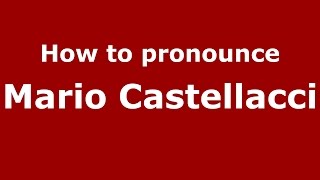 How to pronounce Mario Castellacci