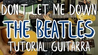 Don&#39;t Let Me Down - The Beatles - John Lennon - Tutorial - Como tocar en Guitarra - Guitar Lesson