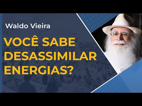Você sabe Desassimilar Energias?