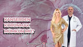 Seda Sayan ile Her Şey Masada: Kanserden Korunmak Mümkün mü? | Dr. Hakan Özkul videosu