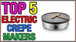TOP 5 Best Electric Crepe Makers 2026 | Aluminum Glow-Up ⚡