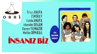 Grup Sekstet (Ertan&Funda Anapa - Esmeray - İ.Doğan - K.Yılmazer - M.Demirağ) / İnsanız Biz