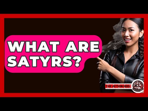 What Are Satyrs? - The Action Reel