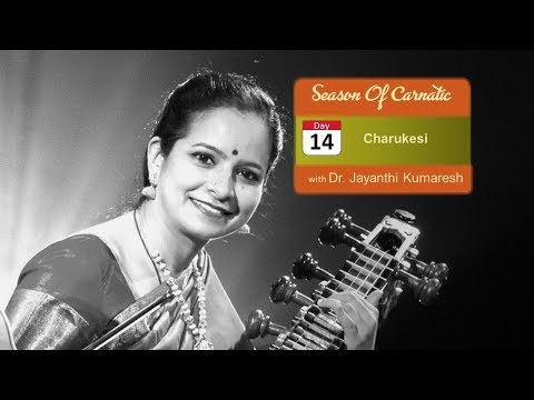 Day 14 - Season of Carnatic with Dr. Jayanthi Kumaresh - Charukesi