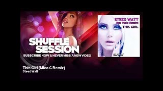 Steed Watt - This Girl - Mico C Remix - feat. Paolo Mezzini