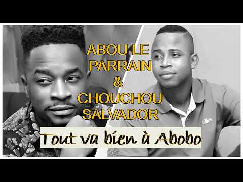 Abou le parrain ft Chouchou Salvador - Tout va bien à Abobo