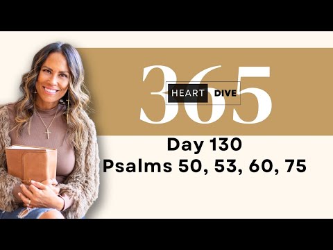 Day 130 Psalms 50, 53, 60, 75 | Daily One Year Bible Study | Reading with Commentary