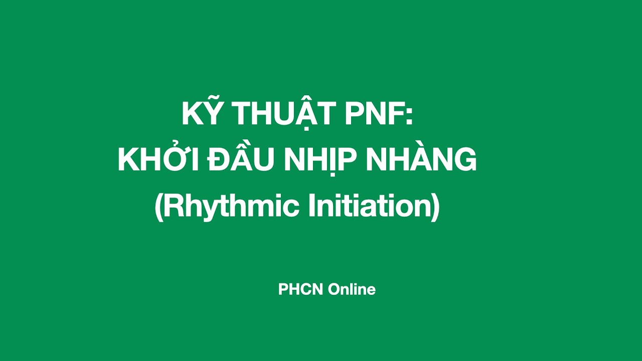 Kỹ thuật PNF: Khởi đầu nhịp nhàng