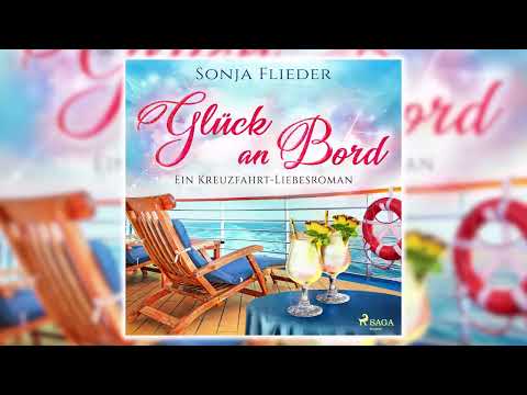 Glück an Bord: Ein Kreuzfahrt–Liebesroman von Sonja Flieder | Perfekte Romanze Hörbuch