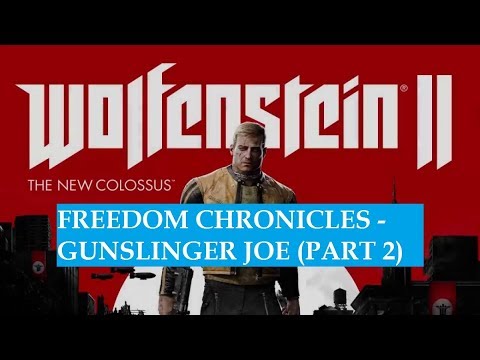 Wolfenstein 2: Freedom Chronicles - Gunslinger Joe (Part 2) Walkthrough