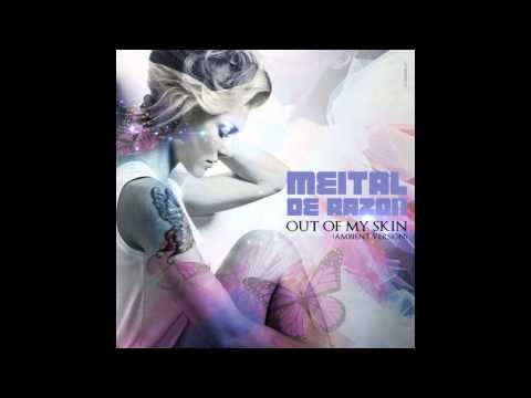 Out of my skin (Ambient, Ft Asi Tal)