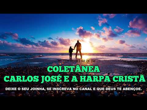 COLETÂNEA CARLOS JOSÉ E A HARPA CRISTÃ #01