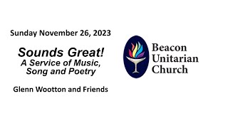 November 26 2023: Sounds Great! A Service of Music, Song, and Poetry with Glenn Wootton and Friends