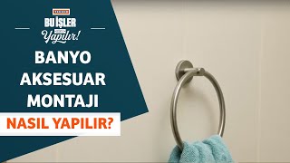 Banyo Aksesuarları Nasıl Monte Edilir?