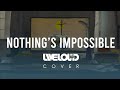 Nothing's Impossible (LIVELOUD COVER) - SFC-SDN MUSICIONARIES