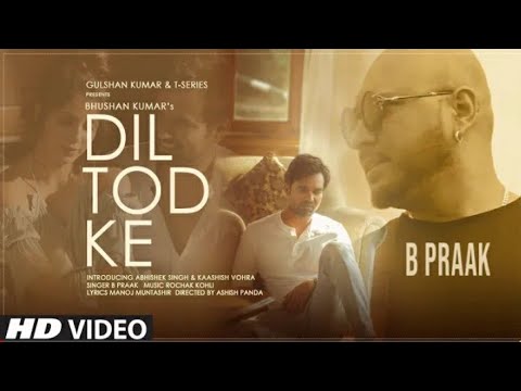Dil Tod Ke B Praak | Dil Tod Ke Full Video Song Rochak Kohli| Dil Tod Ke Hasti Ho Mera B Praak Song