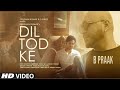 Dil Tod Ke B Praak Dil Tod Ke Full Video Song Rochak Kohli Dil Tod Ke Hasti Ho Mera B Praak Song