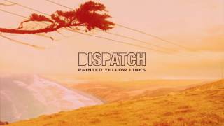 Dispatch - &quot;Painted Yellow Lines&quot; [Official Audio]