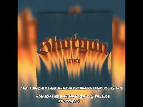 Truce - Shotgun x Orezi x Sheeba - Sweet Sensation Mashup By Dj Propa-T