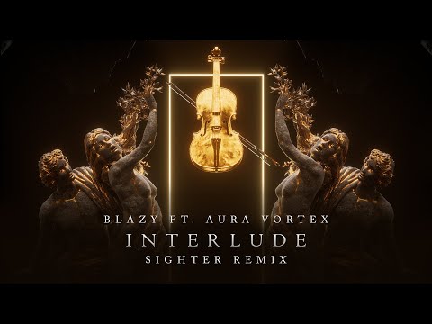 Blazy ft. Aura Vortex - Interlude (Sighter Remix)