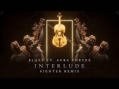 Blazy ft. Aura Vortex - Interlude (Sighter Remix)