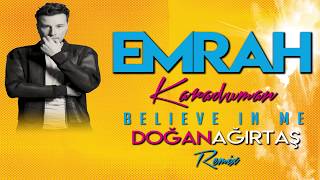 Emrah Karaduman - Believe In Me (Doğan Ağırtaş Remix)