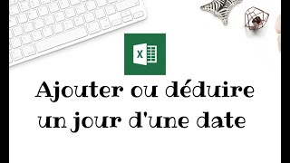 Ajouter ou déduire un jour d&#39;une date