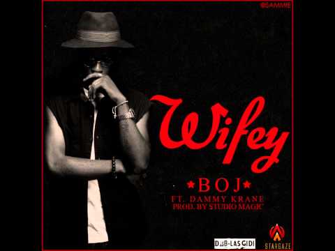 BOJ Ft Dammy Krane - Wifey