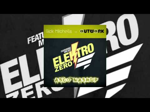 Rick Mitchells vs Outwork - Electro Zero (AscoMashUp)