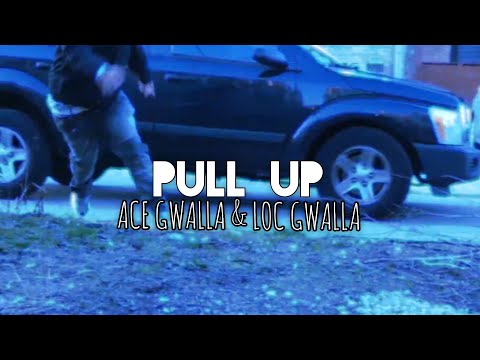 Pull Up - Ace Gwalla & Loc Gwalla (Official HD Music Video)