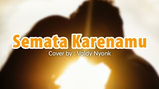 Download lagu Semata Karenamu - Mario G Klau | Cover Valdy Nyonk (Lirik Lagu) ~ malam bantu aku tuk luluhkan dia mp3