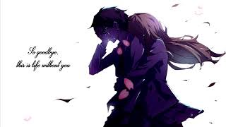 Nightcore – Life Without You (Lyrics)