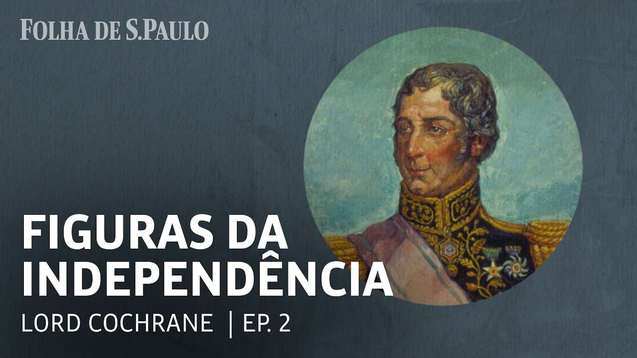 Saiba quem foi Cochrane, escocês contratado para garantir independência do Brasil