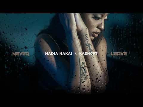 Nadia Nakai & Kash CPT - 'Never Leave' (Official Audio)