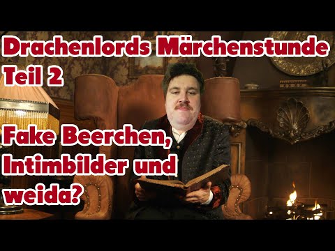 Drachenlords Märchenstunde Teil 2 - Fake Beerchen, Intimbilder und weida?