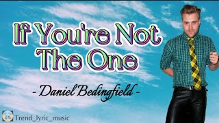 Download lagu If You're Not The One - Daniel Bedingfield | Lirik Terjemahan mp3