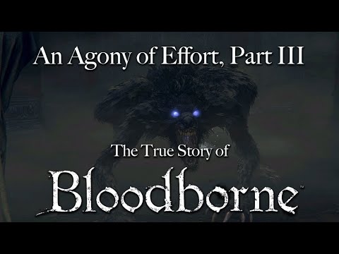 An Agony of Effort, The True Story of Bloodborne - Part III: The Beastly Scourge