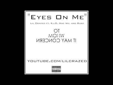 Eyes On Me - Lil Crazed ft. K.i.D, Mac Irv, and Bubz (Audio Only)
