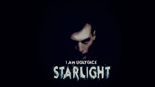 I AM UGLYFACE - Starlight (PROD BY ROSCOE WIKI)