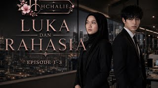 Download lagu 🎬 LUKA DAN RAHASIA — EPISODE 1-3 by HCHALIE mp3
