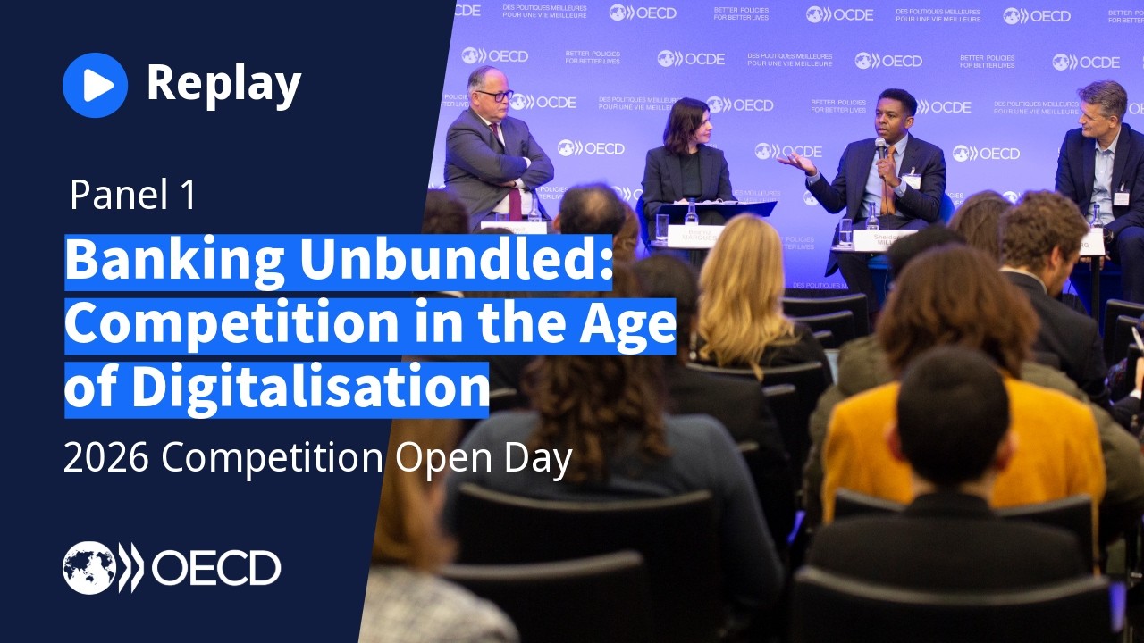 2026 OECD Competition Open Day – Panel 1 Banking Unbundled: Competition in the Age of Digitalisation