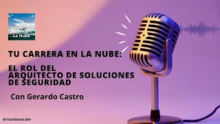 Cloud security and the role of a Security Solutions Architect. Interview with Gerardo Castro, an AWS Security Hero.