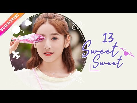 【ENG SUB】Sweet Sweet EP13│Zhao Yiqin, Ding Yiyi│Fresh Drama