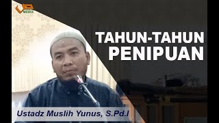 Download lagu TAHUN TAHUN PENIPUAN I Ustadz Muslih Yunus, S.Pd.I ( 2 Menitan ) mp3