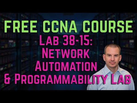 Free CCNA 200-301 Course 38-15: Network Automation and Programmability Lab Exercise