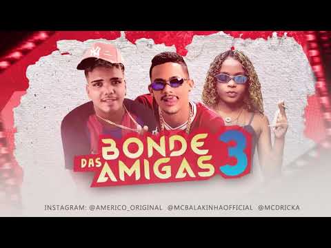 Americo Original e MC Balakinha Feat  MC Dricka   Bonda das 3 Amigas    Prod ChavosoOriginal