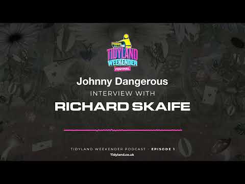 The Tidyland Weekender Podcast - Episode 001: Richard Skaife