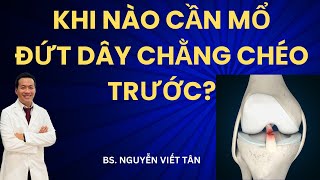 When does an anterior cruciate ligament rupture require surgery? Dr. Nguyen Viet Tan