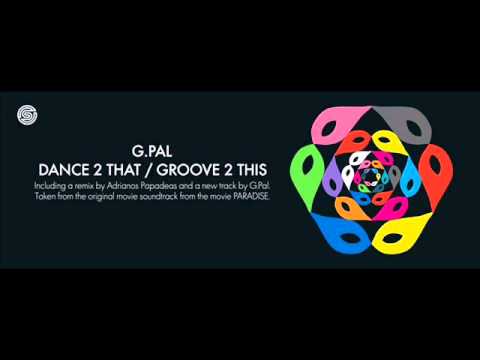 G.Pal - Dance 2 That (Adrianos Papadeas Remix)